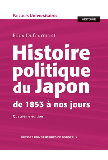 Histoire politique du Japon de 1853 à nos jours (quatrième édition)