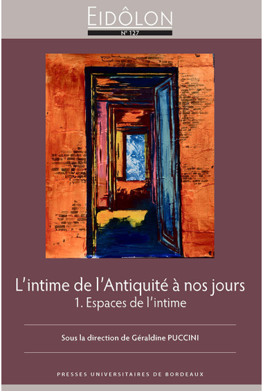 Eidôlon 127 – L\'intime de l\'Antiquité à nos jours (1). Espaces de l\'intime