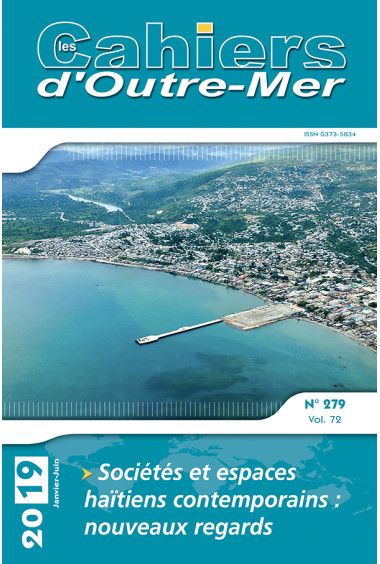 Sociétés et espaces haïtiens contemporains : nouveaux regards – Les Cahiers d\'Outre-Mer 279