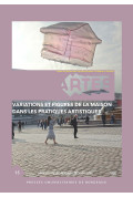 Variations et figures de la maison dans les pratiques artistiques – Les cahiers d\'Artes n° 15