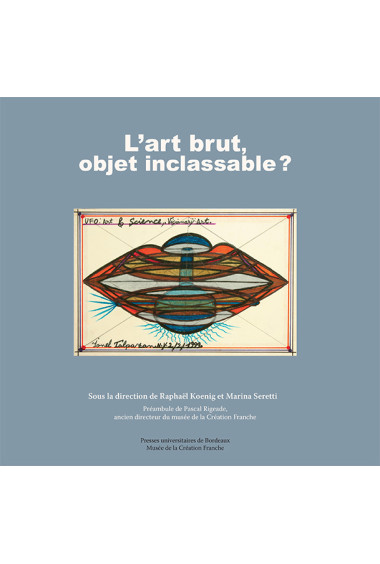 L\'art brut, objet inclassable ?