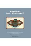 L\'art brut, objet inclassable ?