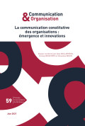 La communication constitutive des organisations : émergence et innovations - Communication & Organisation 59