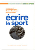 BAUDORRE (Philippe), BOUCHARENC (Myriam), BROUSSE (Michel)\nEcrire le sport