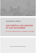 Les vertus, les mœurs et les manières. Les comtes de Ségur-Cabanac et Bordeaux (1655-1888) 