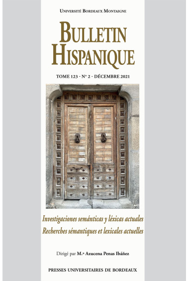 Bulletin Hispanique - Tome 123 - n° 2 - décembre 2021 - Investigaciones semánticas y léxicas actuales