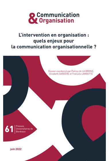 L’intervention en organisation : quels enjeux pour la communication organisationnelle ? - Communication & Organisation 61