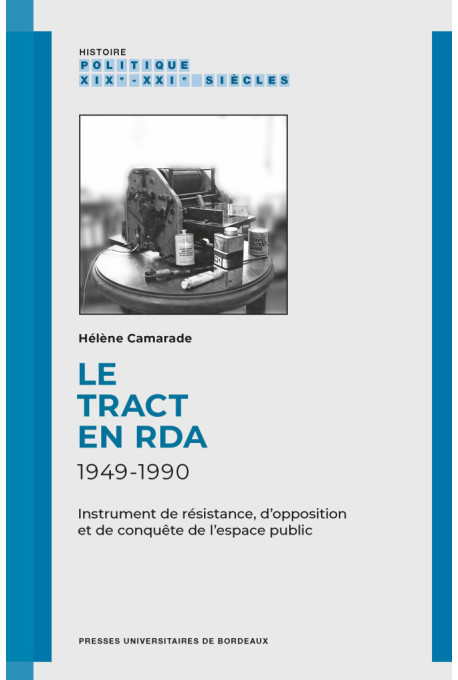 Le tract en RDA 1949-1990. Instrument de résistance, d\'opposition et de conquête de l\'espace public