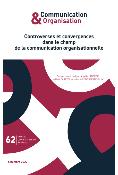 Controverses et convergences dans le champ de la communication organisationnelle – Communication & Organisation 62