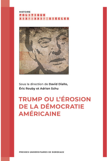 Trump ou l\'érosion de la démocratie américaine