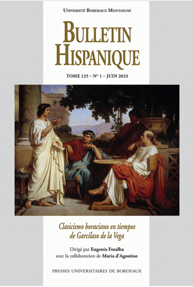 Bulletin Hispanique - tome 125 - N° 1 - juin 2023 - Clasicismo horaciano en tiempos de Garcilaso de la Vega