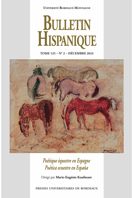 Bulletin Hispanique – tome 125 – n° 2 – décembre 2023 - Poétique équestre en Espagne