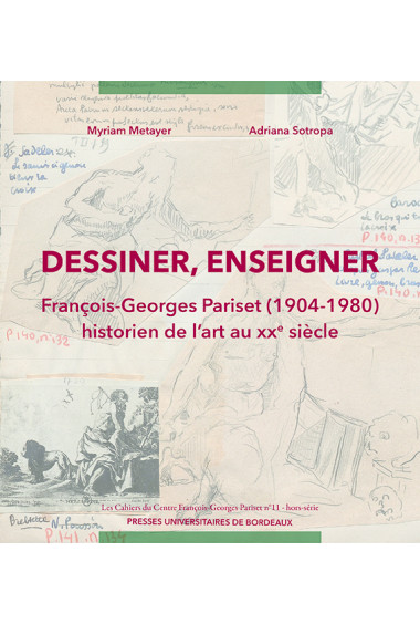 Dessiner, enseigner. François-Georges Pariset (1904-1980) historien de l\'art au xxe siècle