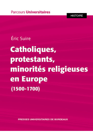 Catholiques, protestants, minorités religieuses en Europe (1500-1700)