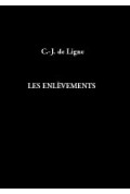 LIGNE (Charles Joseph de)\nEnlèvements ou la Vie de Château en 1785 (Les)