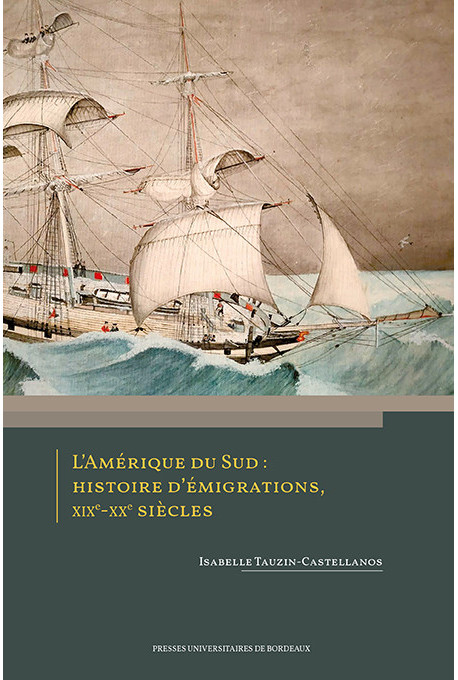 L'Amérique du Sud : histoire d'émigrations, XIXe-XXe siècles