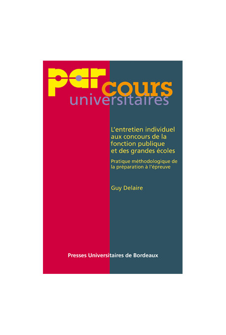 DELAIRE (Guy)Entretien individuel aux concours de la fonction publique et des grandes écoles : pratique méthodologique de la pré