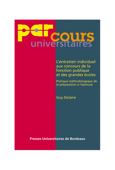 DELAIRE (Guy)Entretien individuel aux concours de la fonction publique et des grandes écoles : pratique méthodologique de la pré