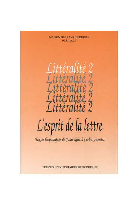 LY (Nadine)\nEsprit de la lettre (L\'). Textes hispaniques de Juan Ruiz à Carlos Fuentes - Littéralité numéro 2