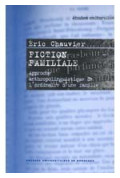 CHAUVIER (Éric)\nFiction familiale. Approche anthropologique de l\'ordinaire d\'une famille