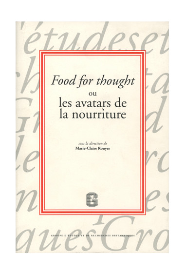 ROUYER (Marie-Claire)\nFood for thought ou les avatars de la nourriture