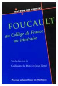 LE BLANC (Guillaume), TERREL (Jean)\nFoucault au Collège de France : un itinéraire