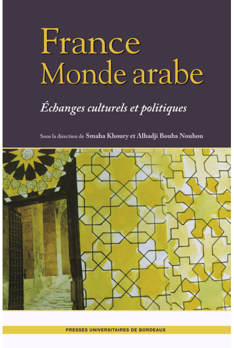 BOUBA NOUHOU (Alhadji), KHOURY (Samaha)\nFrance Monde arabe. Échanges  culturels et politiques