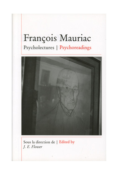 FLOWER (John E.)\nFrançois Mauriac. Psycholectures / Psychoreadings