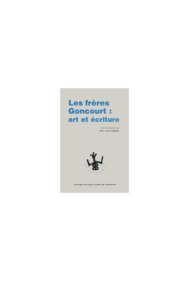 CABANÈS (Jean-Louis)\nFrères Goncourt (Les) : art et écriture