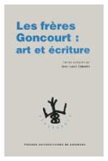 CABANÈS (Jean-Louis)\nFrères Goncourt (Les) : art et écriture