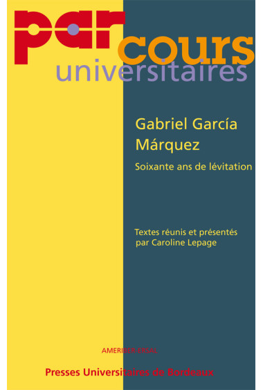 LEPAGE (Caroline)
Gabriel García Márquez, Soixante ans de lévitation.