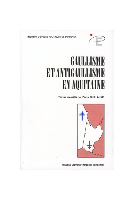 GUILLAUME (Pierre)\nGaullisme et antigaullisme en Aquitaine