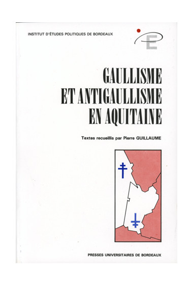 GUILLAUME (Pierre)\nGaullisme et antigaullisme en Aquitaine