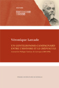 Un gentilhomme campagnard. Entre l\'histoire et le crépuscule. Journal de Philippe Tamizey de Larroque (1889-1898)