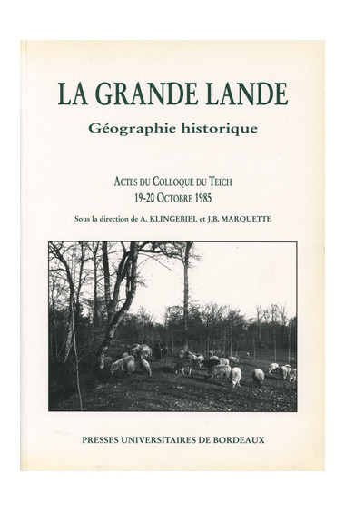 KLINGEBIEL (A.), MARQUETTE (J.-B.)\nGrande Lande (La). Géographie historique