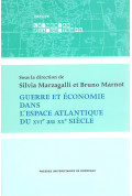 MARNOT (Bruno), MARZAGALLI (Silvia)Guerre et économie dans l\'espace atlantique du XVIe au XXe siècle