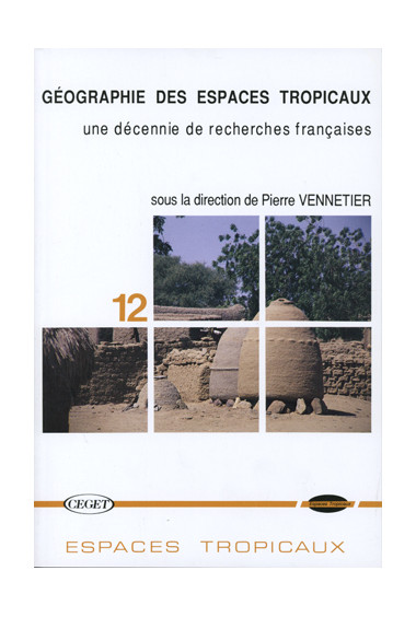 (COLLECTIF)
Géographie des espaces tropicaux : une décennie de recherches françaises, n° 12