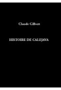 GILBERT (Claude)\nHistoire de Calejava