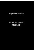 POISSON (Raymond)\nHollande malade (La)