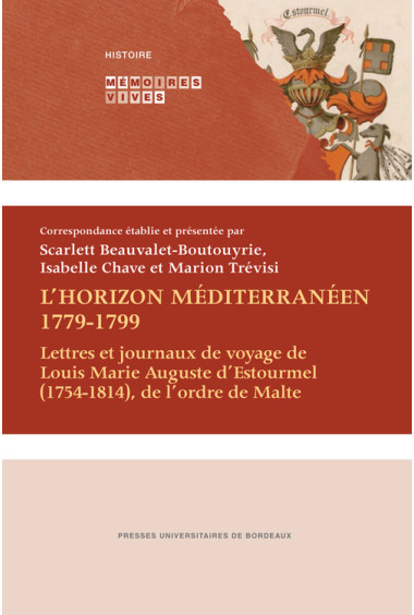 BEAUVALET-BOUTOUYRIE (Scarlett), CHAVE (Isabelle), TRÉVISI (Marion)
Horizon méditerranéen 1779-1799 (L). Lettres et journaux de 