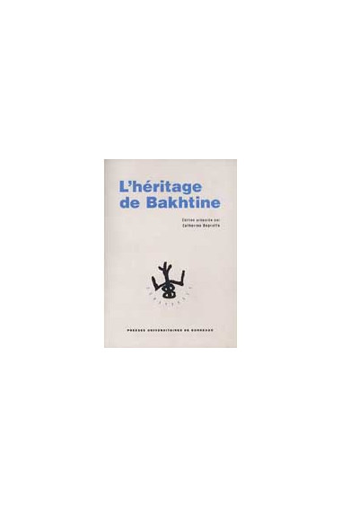 DEPRETTO (Catherine)\nHéritage de Bakhtine (L\')