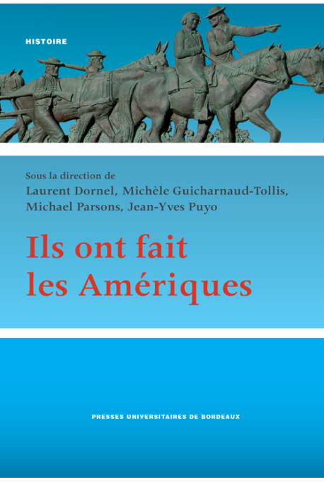 DORNEL (Laurent), GUICHARNAUD-TOLLIS (Michèle), PARSONS (Michael), PUYO (Jean-Yves)Ils ont fait les Amériques