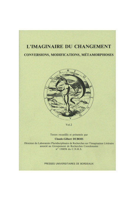 DUBOIS (Claude-Gilbert)\nImaginaire du changement au XVIe siècle (L\'); conversions, modifications, métamorphoses