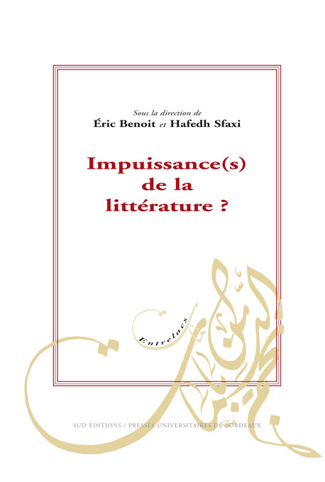 BENOIT (Éric), SFAXI (Hafedh)\nImpuissance(s) de la littérature