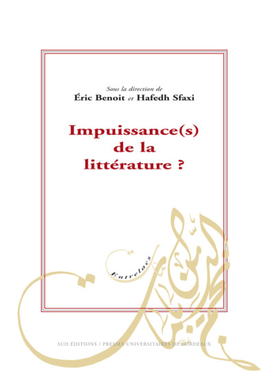 BENOIT (Éric), SFAXI (Hafedh)\nImpuissance(s) de la littérature