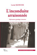 MANICOM (Laure)
Inconduite arraisonnée (L). Enfermement, généalogie, événement