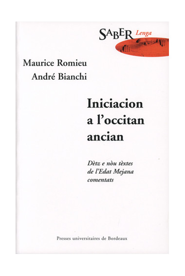 BIANCHI (André), ROMIEU (Maurice)\nIniciacion a l\'occitan ancian. Dètz e nou tèxtes de l\'Edat Mejana comentats