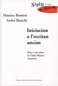 BIANCHI (André), ROMIEU (Maurice)\nIniciacion a l\'occitan ancian. Dètz e nou tèxtes de l\'Edat Mejana comentats