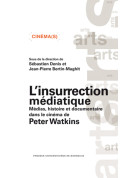 BERTIN-MAGHIT (Jean-Pierre), DENIS (Sébastien)Insurrection médiatique - Médias, histoire et documentaire dans le cinéma de Peter