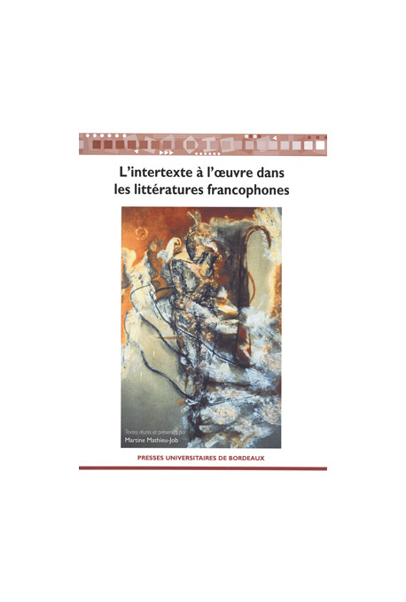 MATHIEU-JOB (Martine)Intertexte à l\'œuvre dans les littératures francophones, 2e édition (L\')